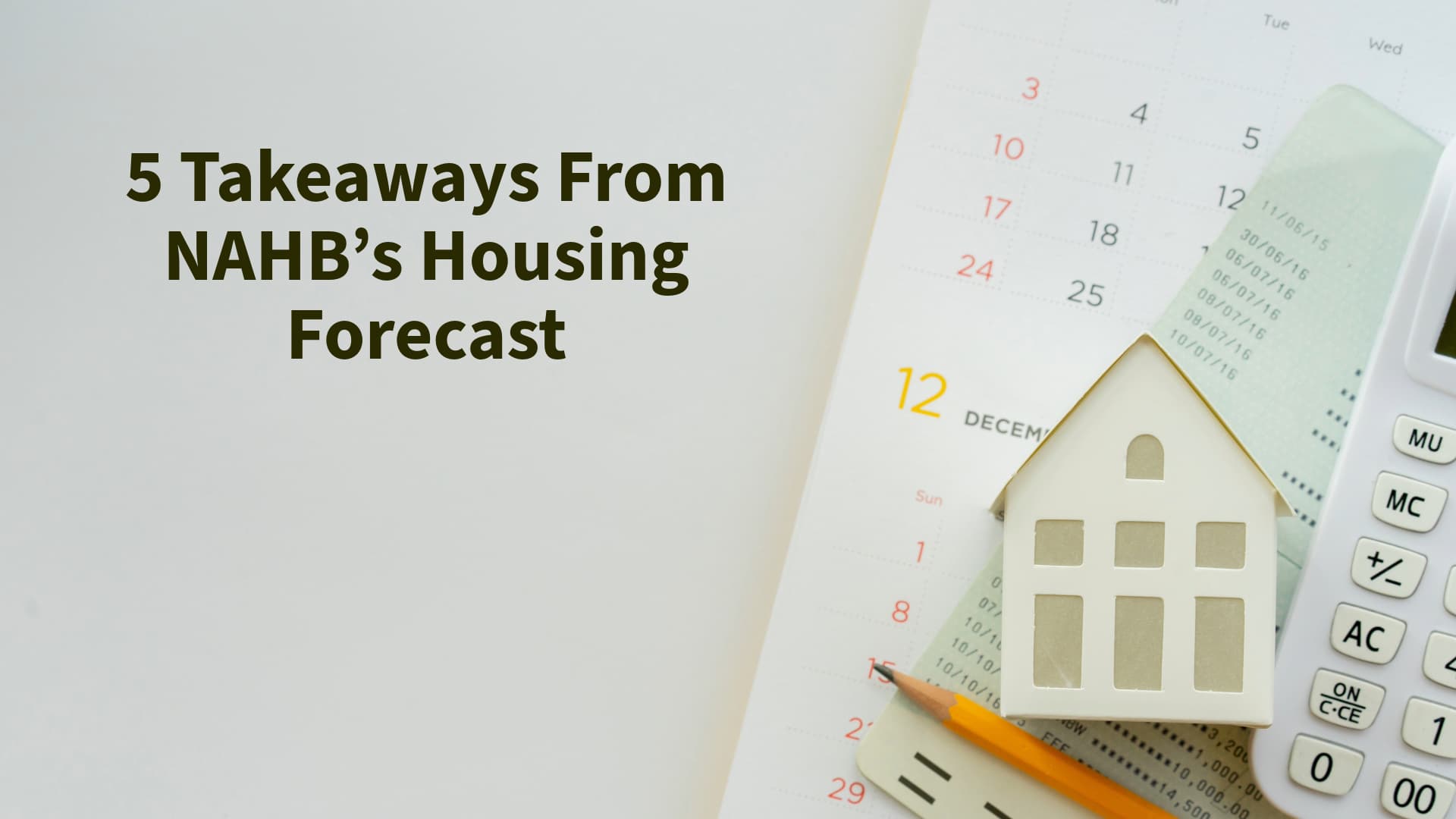 5 Takeaways From NAHB’s Housing Forecast